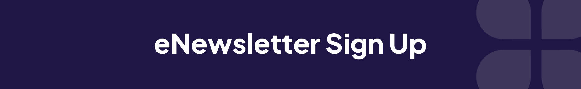 eNewsletter Sign Up Banner