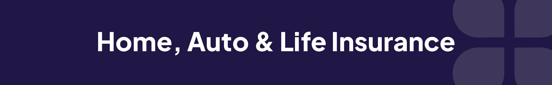 Home Auto Life Insurance Banner