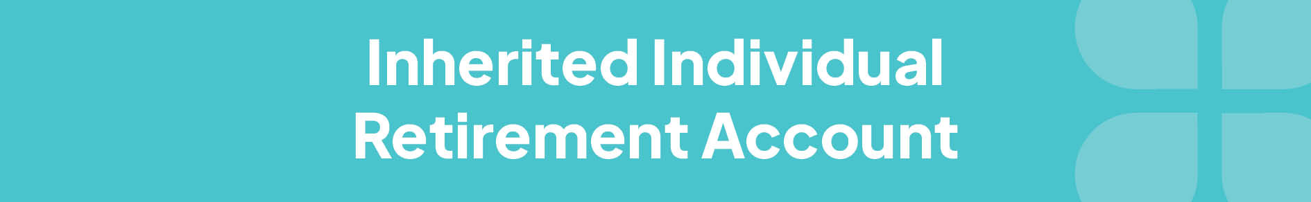 Inherited Individual Retirement Banner