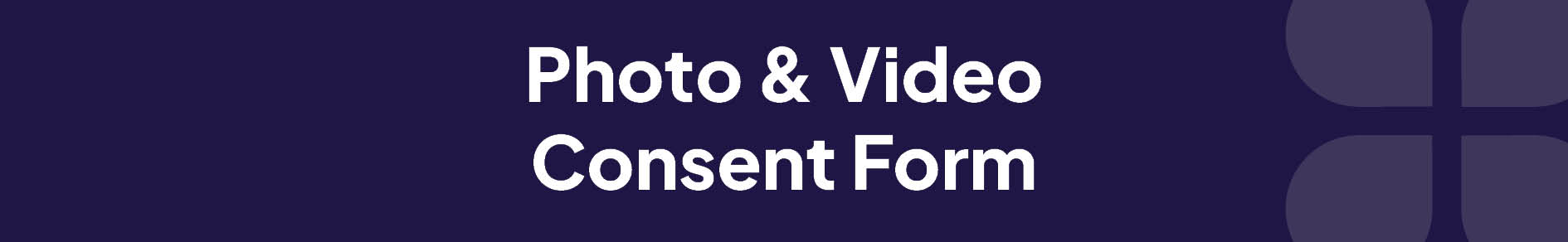 Photo Video Consent Form Banner