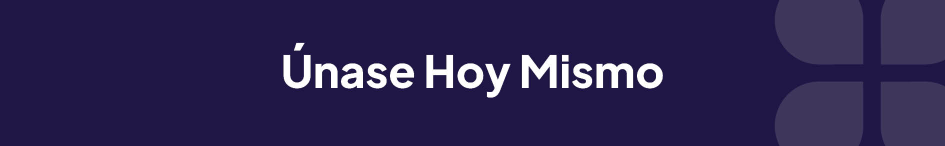 Únase Hoy Mismo Banner
